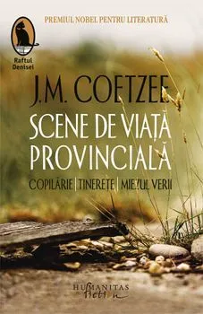 Scene de viata provinciala. Copilarie. Tinerete. Miezul verii de J.M. Coetzee