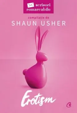 Scrisori Remarcabile Erotism de Shaun Usher