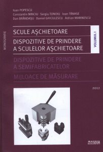 Scule aschietoare. Dispozitive de prindere a sculelor aschietoare. Dispozitive de prindere a semifabricatelor, Vol. 1