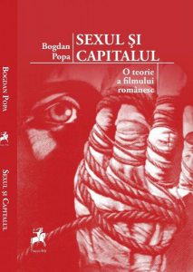 Sexul şi capitalul. O teorie a filmului românesc