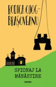 Spionaj la manastire (ed. 2019) de Rodica Ojog-Brasoveanu