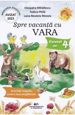 Spre vacanta de Vara. Caietul nr.4: Activitati integrate pentru clasa pregatitoare