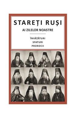 Stareți ruși ai zilelor noastre: învățături, sfaturi, prorocii