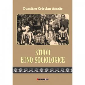 Studii etno-sociologice de Dumitru Cristian Amzar