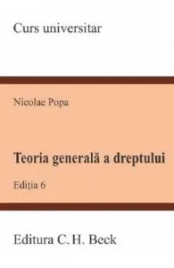 Teoria generala a dreptului Ed.6 de Nicolae Popa