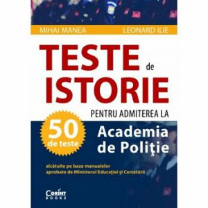 TESTE DE ISTORIE 2020 PENTRU ADMITEREA LA ACADEMIA DE POLITIE