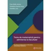 Teste de matematica pentru admiterea la facultate de Ovidiu Adrian Finta