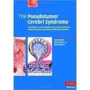 The Pseudotumor Cerebri Syndrome: Pseudotumor Cerebri, Idiopathic Intracranial Hypertension, Benign Intracranial Hypertension and Related Conditions de Ian Johnston
