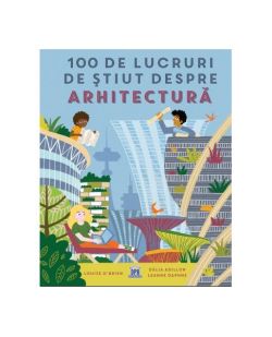 100 de lucruri de știut despre arhitectură