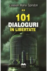 101 dialoguri in libertate (vol. 2) de Cassian Maria Spiridon