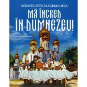 Aceasta este alegerea mea. Ma incred in Dumnezeu