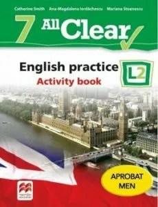 All Clear. English practice. Activity book. L2. Auxiliar pentru clasa a-VII-a de Ana-Magdalena Iordachescu