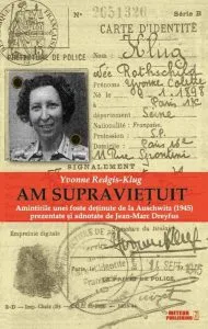 Am supravietuit. Amintirile unei foste detinute de la Auschwitz (1945) prezentate si adnotate de Jean-Marc Dreyfus de Yvonne Redgis-Klug