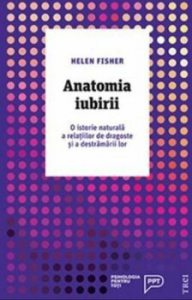 Anatomia Iubirii. O istorie naturala a relatiilor de dragoste si a destramarilor