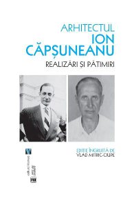 Arhitectul Ion Capsuneanu. Realizari si patimiri