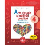 Arte vizuale si abilitati practice. Caiet de lucru. Clasa a 4-a
