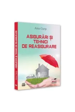 Asigurări și tehnici de reasigurare de Ana Carp