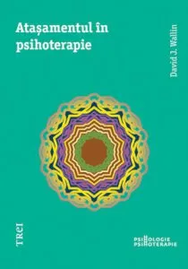 Atasamentul in psihoterapie. Editia 2014 de David J. Wallin