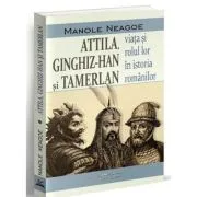 Attila, Ginghiz-han si Tamerlan de Manole Neagoe