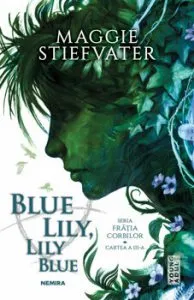 Blue Lily, Lily Blue Seria Fratia Corbilor de Maggie Stieffvater
