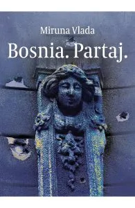 Bosnia. Partaj de Miruna Vlada