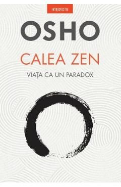 Calea Zen. Viata ca un paradox