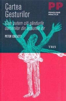 Cartea gesturilor. Cum putem citi gandurile oamenilor din actiunile lor