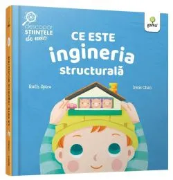 Ce este ingineria structurală. Descopăr științele de mic de Ruth Spiro
