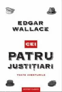 Cei patru justitiari. Toate aventurile de Edgar Wallace