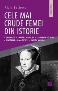 Cele mai crude femei din istorie de Alain Leclercq