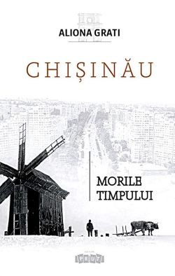 Chisinau. Morile timpului