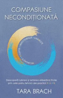 Compasiune neconditionata de Tara Brach