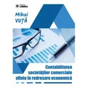 Contabilitatea societatilor comerciale aflate in redresare economica de Mihai Vuta