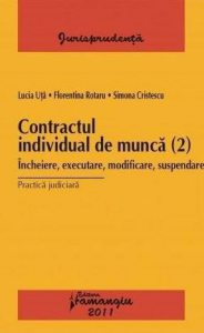 Contractul individual de munca (2). Incheiere, executare, modificare, suspendare