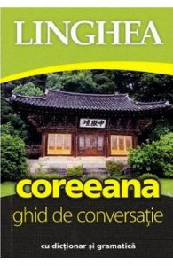Coreeana. Ghid de conversatie cu dictionar si gramatica