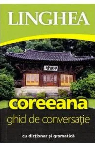 Coreeana. Ghid de conversatie cu dictionar si gramatica