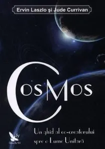 Cosmos. Un ghid al co-creatorului spre o Lume Unitara de Jude Currivan