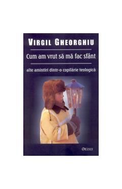 Cum am vrut sa ma fac Sfant