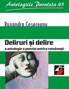 Deliruri Si Delire. O Antologie A Poeziei Onirice Romanesti
