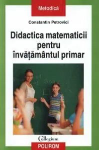 Didactica matematicii pentru invatamantul primar de Constantin Petrovici