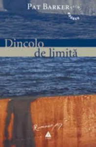 Dincolo de limita de Pat Barker