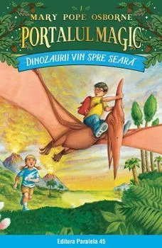 Dinozaurii vin spre seara. Portalul Magic nr. 1 de Mary Pope Osborne