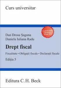 Drept fiscal. Fiscalitate. Obligații fiscale. Declarații fiscale de Dan Drosu Saguna