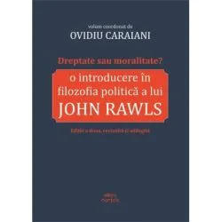 Dreptate sau moralitate? O introducere in filozofia politica a lui John Rawls de Ovidiu Caraiani