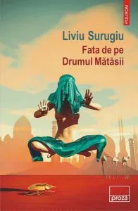 Fata de pe Drumul Mătăsii de Liviu Surugiu