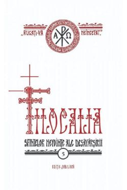 Filocalia 5: Sfintelor nevointe ale desavarsirii Ed. jubiliara