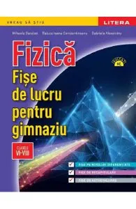 Fizica. Fise de lucru - Clasele 6-8 de Raluca Ioana Constantineanu