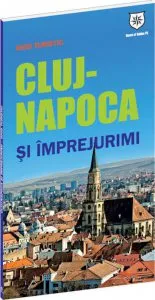 Ghid turistic Cluj-Napoca si imprejurimi de Oana Bica