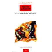 Impreuna cu Hristos. Cultura crestina a preventiei