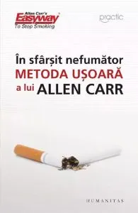 In sfarsit, nefumator. Metoda usoara a lui Allen Carr de Allen Carr